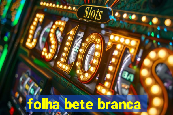 folha bete branca